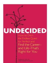 book Undecided: how to ditch the endless quest for perfect and find the career--and life-- that's right for you