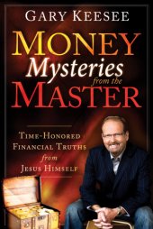 book Money mysteries from the master: time-honored financial truths from Jesus himself