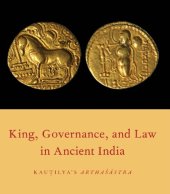 book King, governance, and law in ancient India: Kauṭilya's Arthaśāstra: a new annotated translation