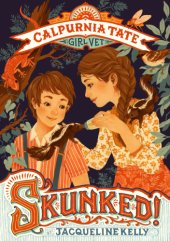 book Skunked!: Calpurnia Tate, Animal Doctor in Training