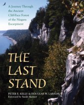 book The last stand: a journey through the ancient cliff-face forest of the Niagara Escarpment