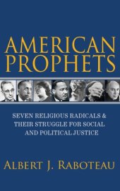 book American prophets: seven religious radicals and their struggle for social and political justice