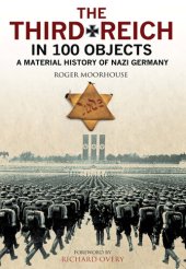 book The Third Reich in 100 Objects: A Material History of Nazi Germany