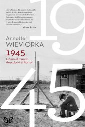 book 1945. Cómo el mundo descubrió el horror