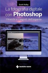 book La fotografia digitale con Photoshop: i trucchi e i segreti dell'esperto