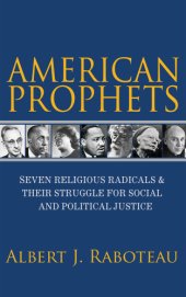 book American prophets: seven religious radicals and their struggle for social and political justice