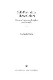 book Self-Portrait in Three Colors: Gregory of Nazianzus's Epistolary Autobiography (Volume 6) (Christianity in Late Antiquity)