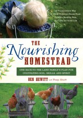 book The nourishing homestead: one back-to-the land family's plan for cultivating soil, skills, and spirit