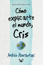 book Cómo explicarte el mundo, Cris