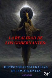 book La realidad de los gobernantes: hipóstasis o naturaleza de los Arcontes