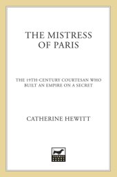 book The mistress of Paris: the 19th-century courtesan who built an empire on a secret