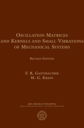 book Oscillation Matrices and Kernels and Small Vibrations of Mechanical Systems