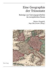 book Eine Geographie der Triosonate: Beiträge zur Gattungsgeschichte im europäischen Raum