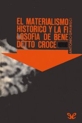 book El materialismo histórico y la filosofía de Benedetto Croce