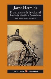 book El optimismo de la voluntad. Experiencias editoriales en América Latina (Coleccion Tezontle)