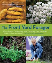 book The front yard forager: identifying, collecting, and cooking the 30 most common urban weeds in urban North America