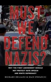 book Must We Defend Nazis?: Why the First Amendment Should Not Protect Hate Speech and White Supremacy