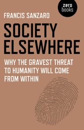 book Society elsewhere: why the gravest threat to humanity will come from within