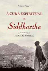 book A cura espiritual de Siddhartha: a sabedoria de Hermann Hesse