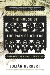 book The house of the pain of others: chronicle of a small genocide