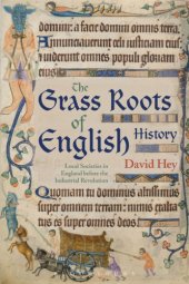 book The grass roots of English history: local societies in England before the Industrial Revolution