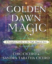 book Golden dawn magic: a complete guide to the high magical arts