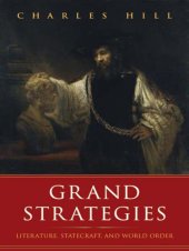 book Grand strategies: literature, statecraft, and world order