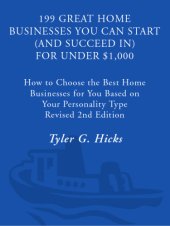 book 199 great home businesses you can start (and succeed in) for under $1,000: how to choose the best home business for you based on your personality type