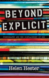 book Beyond explicit: pornography and the displacement of sex