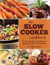 book The Slow Cooker Cookbook: 87 Easy, Healthy, and Delicious Recipes for Slow Cooked Meals