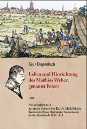 book Leben und Hinrichtung des Mathias Weber, genannt Fetzer, des Anführers und Mitglieds der Crevelder, Neusser, Niederländischen und Westphälischen Räuberbande: des Anführers und Mitglieds der Crevelder, Neusser, Niederländischen und Westphälischen Räuberban