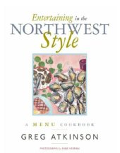 book Entertaining in the Northwest Style: a Menu Cookbook