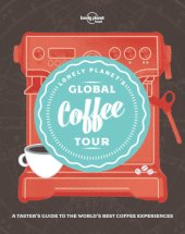 book Lonely Planet's Global Coffee Tour A Taster's Guide