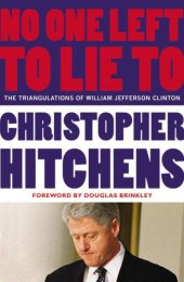 book No One Left to Lie To: The Triangulations of William Jefferson Clinton