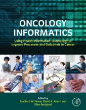 book Oncology Informatics: Using Health Information Technology to Improve Processes and Outcomes in Cancer