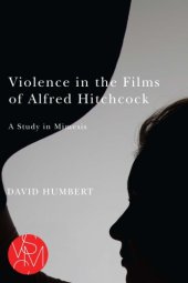 book Violence in the films of Alfred Hitchcock: a study in mimesis