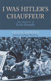 book I was Hitler's chauffeur: the memoir of Erich Kempka