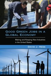 book Good green jobs in a global economy: making and keeping new industries in the United States