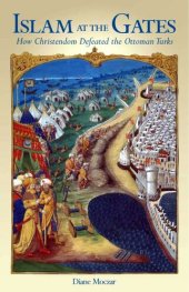 book Islam At The Gates: How Christendom Defeated the Ottoman Turks