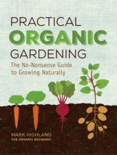 book Practical organic gardening - the no-nonsense guide to growing naturally