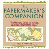 book The papermaker's companion: the ultimate guide to making and using handmade paper