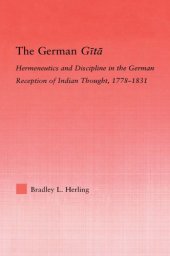 book The German Gītā: hermeneutics and discipline in the German reception of Indian thought, 1778-1831