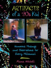 book Artifacts of a '90s kid: humorous musings and observations for every millennial