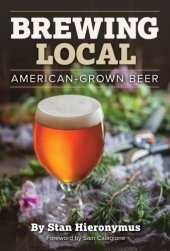 book Brewing local: American-grown beer: explore local flavor using cultivated and foraged ingredients