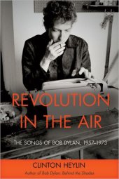 book Revolution in the air: the songs of Bob Dylan Vol. 1, 1957-73