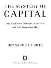 book The mystery of capital: why capitalism triumphs in the West and fails everywhere else