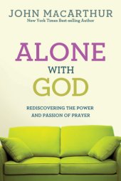 book Alone with God: rediscovering the power and passion of prayer