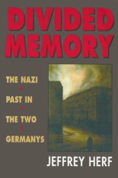 book Divided Memory: the Nazi Past in the Two Germanys