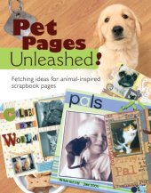 book Pet pages unleashed!: fetching ideas for animal-inspired scrapbook pages