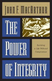 book The power of integrity: building a life without compromise